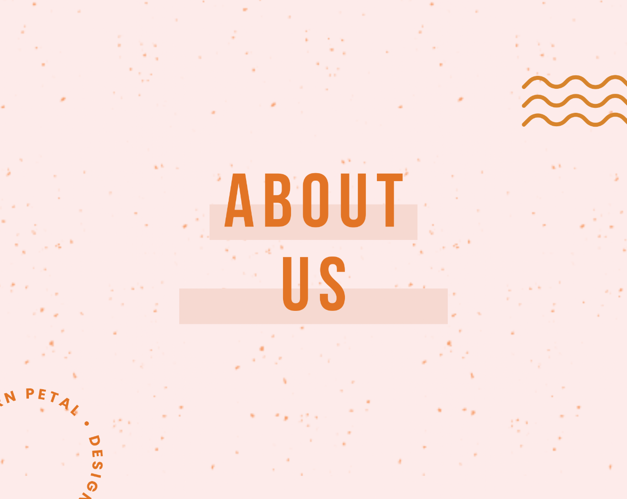 Text 'ABOUT US' on a light pink background with subtle patterns