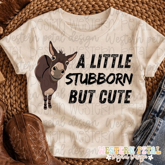 A little stubborn Shirt PNG