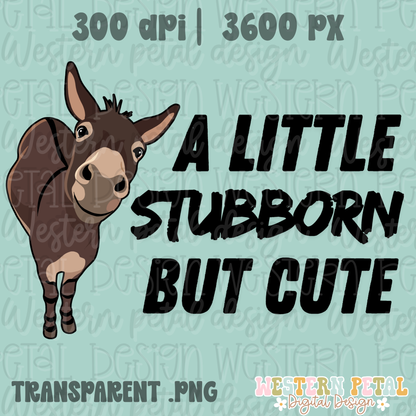 A little stubborn Shirt PNG