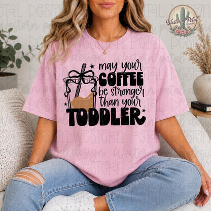 May Your Coffee Be Stronger Than Your Toddler Shirt, Funny Mom Shirt, Coffee Lover Tee, Comfort Colors 1717 Shirt, Mama Graphic Tee