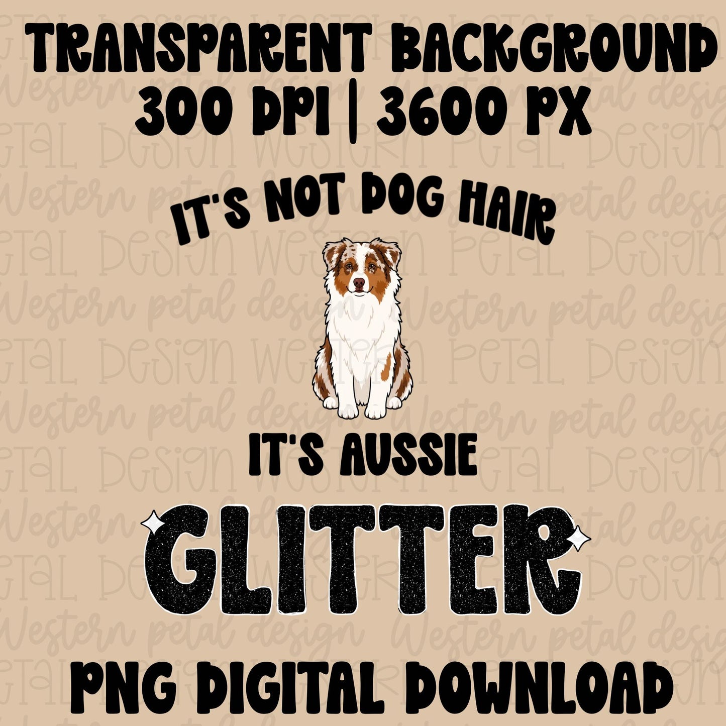 Aussie Dog Hair Glitter PNG, Funny Australian Shepherd PNG, Hand Drawn Dog Clipart, Aussie Mom PNG, Dog Lover Shirt Design, Digital Download